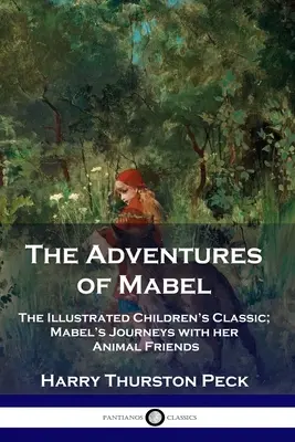 Las aventuras de Mabel: El clásico infantil ilustrado; Los viajes de Mabel con sus amigos los animales - The Adventures of Mabel: The Illustrated Children's Classic; Mabel's Journeys with her Animal Friends