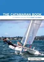 El libro del catamarán: Navegar en catamarán de principio a fin - The Catamaran Book: Catamaran Sailing from Start to Finish