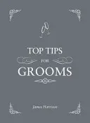 Consejos para novios - Desde invitaciones y discursos hasta el padrino y la despedida de soltero, la guía completa de bodas - Top Tips for Grooms - From Invites and Speeches to the Best Man and the Stag Night, the Complete Wedding Guide