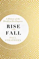 Auge y declive - Una historia del mundo en diez imperios - Rise and Fall - A History of the World in Ten Empires