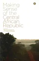 Cómo entender la República Centroafricana - Making Sense of the Central African Republic
