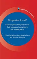 Bilingüismo para todos: Perspectivas raciolingüísticas sobre la educación bilingüe en Estados Unidos - Bilingualism for All?: Raciolinguistic Perspectives on Dual Language Education in the United States