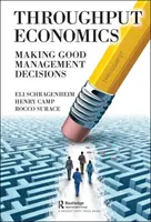 Economía del rendimiento: Cómo tomar buenas decisiones de gestión - Throughput Economics: Making Good Management Decisions