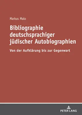 Bibliographie Deutschsprachiger Juedischer Autobiographien: Von Der Aufklaerung Bis Zur Gegenwart