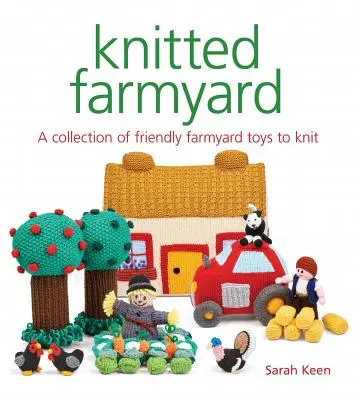 Granja de punto: Una colección de simpáticos juguetes de granja para tejer - Knitted Farmyard: A Collection of Friendly Farmyard Toys to Knit