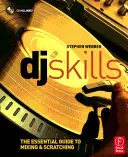 DJ Skills: La guía esencial para mezclar y hacer scratching [Con CD] - DJ Skills: The Essential Guide to Mixing and Scratching [With CD]