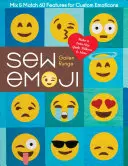 Sew Emoji: Mezcla y combina 60 características para crear emoticonos personalizados, hacer una colcha doble, almohadas y mucho más. - Sew Emoji: Mix & Match 60 Features for Custom Emoticons, Make a Twin-Size Quilt, Pillows & More