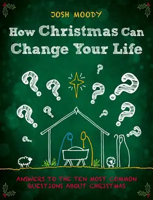 Cómo la Navidad puede cambiar tu vida: Respuestas a las diez preguntas más comunes sobre la Navidad - How Christmas Can Change Your Life: Answers to the Ten Most Common Questions about Christmas