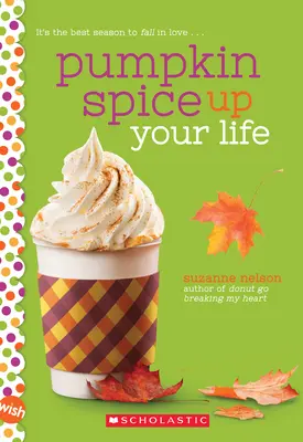 Pumpkin Spice Up Your Life: Una novela de deseos - Pumpkin Spice Up Your Life: A Wish Novel