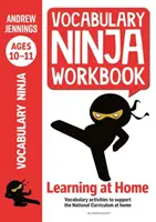 Vocabulary Ninja Workbook for Ages 10-11 - Actividades de vocabulario para apoyar la recuperación y el aprendizaje en casa - Vocabulary Ninja Workbook for Ages 10-11 - Vocabulary activities to support catch-up and home learning