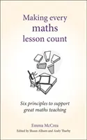 Cómo hacer que cada lección de matemáticas cuente: Seis principios para una buena enseñanza de las matemáticas - Making Every Maths Lesson Count: Six Principles to Support Great Maths Teaching