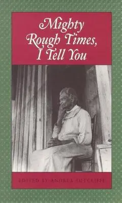 Mighty Rough Times I Tell You: Relatos personales sobre la esclavitud en Tennessee - Mighty Rough Times I Tell You: Personal Accounts of Slavery in Tennessee