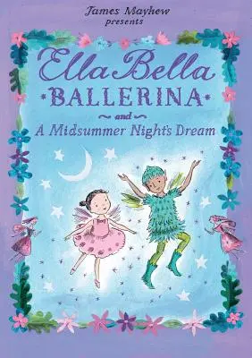 Ella Bella Ballerina y el sueño de una noche de verano - Ella Bella Ballerina and a Midsummer Night's Dream