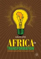 África en transformación: Desarrollo económico en la era de la duda - Africa in Transformation: Economic Development in the Age of Doubt