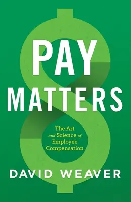 Pay Matters: El arte y la ciencia de la retribución de los empleados - Pay Matters: The Art and Science of Employee Compensation