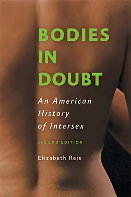 Cuerpos en duda: Una historia americana de la intersexualidad - Bodies in Doubt: An American History of Intersex