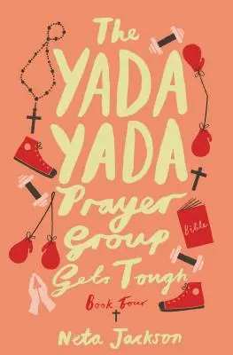 El Grupo de Oración Yada Yada se Pone Difícil, Libro 4 - The Yada Yada Prayer Group Gets Tough, Book 4