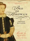 Bess de Hardwick: La constructora del Imperio - Bess of Hardwick: Empire Builder