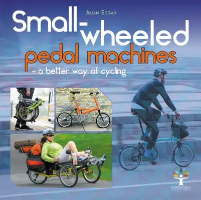 Pedaleadoras de ruedas pequeñas: una forma mejor de montar en bicicleta - Small-Wheeled Pedal Machines - A Better Way of Cycling