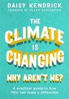 El clima está cambiando, ¿por qué nosotros no? Una guía práctica para marcar la diferencia - The Climate Is Changing, Why Aren't We?: A Practical Guide to How You Can Make a Difference