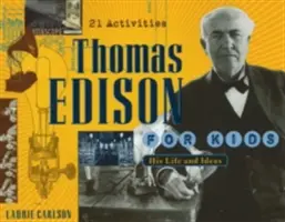 Thomas Edison para niños: Su vida y sus ideas, 21 actividades - Thomas Edison for Kids: His Life and Ideas, 21 Activities