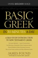 Griego básico en 30 minutos al día: Libro de ejercicios de griego del Nuevo Testamento para profanos - Basic Greek in 30 Minutes a Day: New Testament Greek Workbook for Laymen