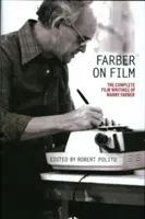 Farber on Film: The Complete Film Writings of Manny Farber: Una publicación especial de Library of America - Farber on Film: The Complete Film Writings of Manny Farber: A Library of America Special Publication