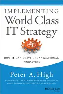 Implantación de una estrategia de TI de categoría mundial: Cómo las TI pueden impulsar la innovación organizativa - Implementing World Class IT Strategy: How IT Can Drive Organizational Innovation