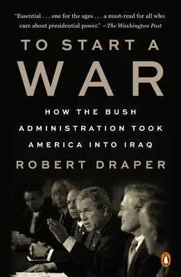 To Start a War: How the Bush Administration Took America Into Iraq (Empezar una guerra: cómo la administración Bush llevó a Estados Unidos a Irak) - To Start a War: How the Bush Administration Took America Into Iraq