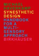 Diseño sinestésico - Manual para un enfoque multisensorial - Synesthetic Design - Handbook for a Multi-Sensory Approach