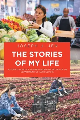 Historias de mi vida: Autobiografía de un ex Subsecretario del Departamento de Agricultura de EE.UU. - The Stories of My Life: Autobiography of Former Under-Secretary of US Department of Agriculture