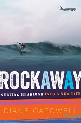 Rockaway: Navegando de cabeza hacia una nueva vida - Rockaway: Surfing Headlong Into a New Life