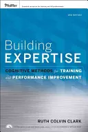 Creación de competencias: Métodos cognitivos para la formación y la mejora del rendimiento - Building Expertise: Cognitive Methods for Training and Performance Improvement