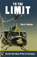 Hasta el límite: un piloto de Air Cav Huey en Vietnam - To the Limit: An Air Cav Huey Pilot in Vietnam