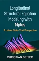 Longitudinal Structural Equation Modeling with Mplus: Una perspectiva estado-rasgo latente - Longitudinal Structural Equation Modeling with Mplus: A Latent State-Trait Perspective