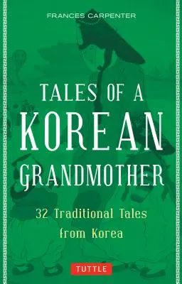Cuentos de una abuela coreana: 32 cuentos tradicionales de Corea - Tales of a Korean Grandmother: 32 Traditional Tales from Korea