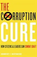 La cura de la corrupción: cómo los ciudadanos y los líderes pueden combatir el chanchullo - Corruption Cure - How Citizens and Leaders Can Combat Graft