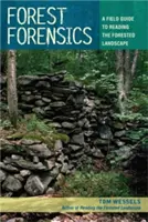 Análisis forense de los bosques: Una guía de campo para leer el paisaje forestal - Forest Forensics: A Field Guide to Reading the Forested Landscape