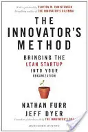 El método del innovador: Cómo llevar la Lean Start-Up a su organización - The Innovator's Method: Bringing the Lean Start-Up Into Your Organization