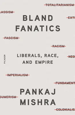 Fanáticos insípidos: Liberales, raza e imperio - Bland Fanatics: Liberals, Race, and Empire