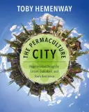 La ciudad de la permacultura: Diseño regenerativo para la resiliencia urbana, suburbana y de los pueblos - The Permaculture City: Regenerative Design for Urban, Suburban, and Town Resilience