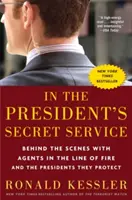 Al servicio secreto del Presidente: Entre bastidores con los agentes en la línea de fuego y los presidentes a los que protegen - In the President's Secret Service: Behind the Scenes with Agents in the Line of Fire and the Presidents They Protect