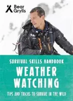 Habilidades de Supervivencia Bear Grylls: Observación del tiempo - Bear Grylls Survival Skills: Weather Watching