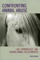 Maltrato animal: Derecho, criminología y relaciones entre humanos y animales - Confronting Animal Abuse: Law, Criminology, and Human-Animal Relationships