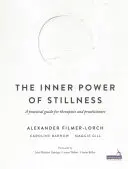 El poder interior de la quietud - Guía práctica para terapeutas y profesionales - Inner Power of Stillness - A practical guide for therapists and practitioners