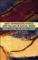 Ética y valores antiopresivos en el trabajo social - Anti-Oppressive Ethics and Values in Social Work