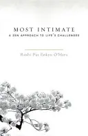 Lo más íntimo: Una aproximación zen a los retos de la vida - Most Intimate: A Zen Approach to Life's Challenges