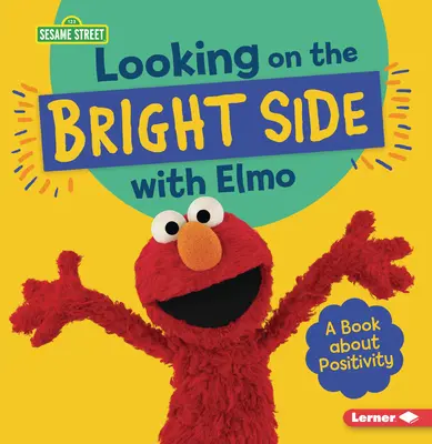 Mirando el lado positivo con Elmo: Un libro sobre la positividad - Looking on the Bright Side with Elmo: A Book about Positivity