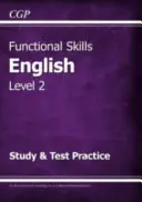 Functional Skills English Level 2 - Study & Test Practice (para 2021 y posteriores) - Functional Skills English Level 2 - Study & Test Practice (for 2021 & beyond)
