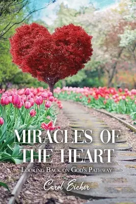 Milagros del corazón: Mirando hacia atrás en el camino de Dios - Miracles of the Heart: Looking Back on God's Pathway